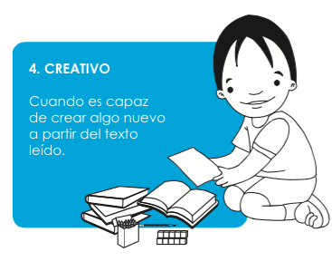 4. Creativo. Cuando es capaz de crear algo nuevo a partir del texto leído.