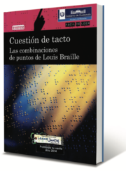 Cuestión de tacto - las combinaciones de puntos de Louis Braille - Mercedes Figuerola Martín
