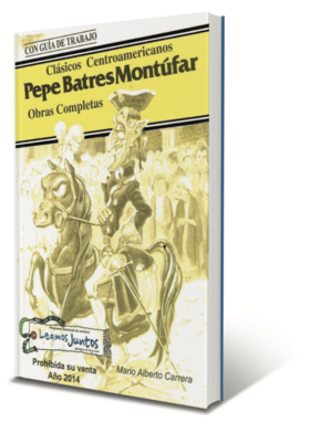 Clásicos centroamericanos - Pepe Batres Montúfar, obras completas - Mario Alberto Carrera